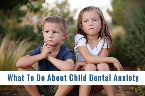 What To Do About Child Dental Anxiety