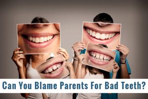 Can You Blame Your Parents For Bad Teeth