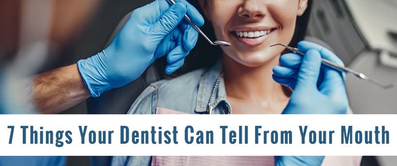 What Your Dentist Can Tell From Looking In Your Mouth